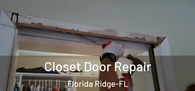  Closet Door Repair Florida Ridge-FL