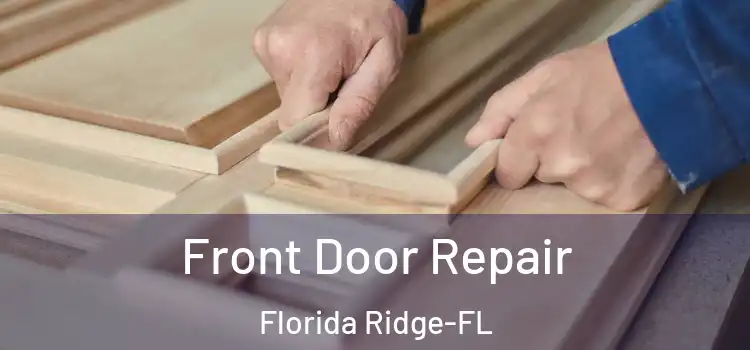 Front Door Repair Florida Ridge-FL