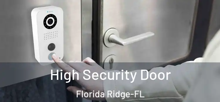  High Security Door Florida Ridge-FL