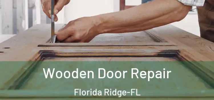  Wooden Door Repair Florida Ridge-FL